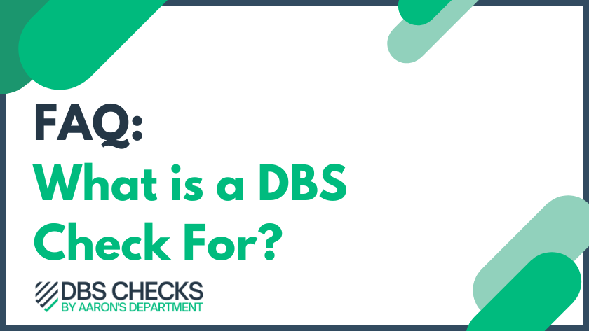 FAQ: What is a DBS Check For?