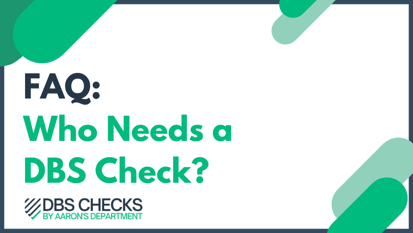 FAQ: Who needs a dbs check?