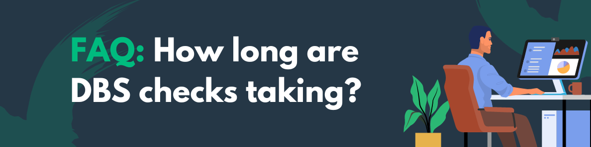 How Long Are DBS Checks Taking?- 2024 - Employment Tools - DBS Checks