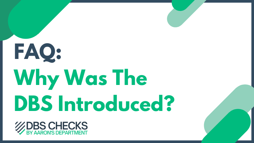 FAQ: Why was the DBS introduced?
