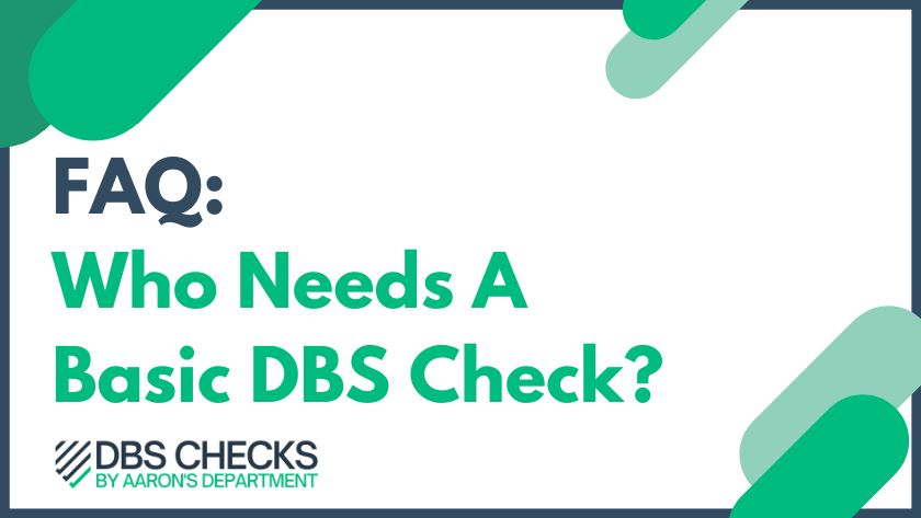FAQ: Who Needs A Basic DBS Check?
