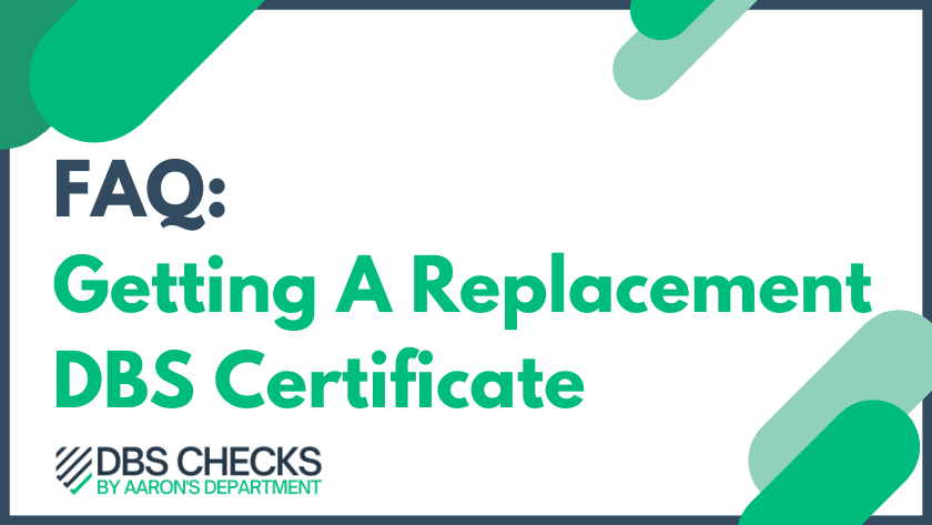 FAQ: How To Get A Replacement DBS Certificate